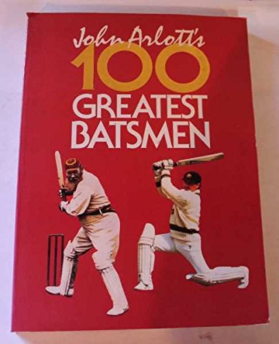 John Arlott's 100 Greatest Batsmen (9780356176642) by Arlott, John