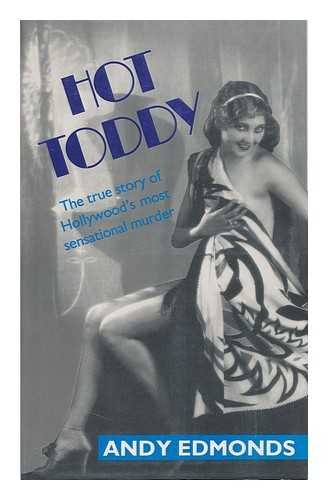 

Hot Toddy: The true story of Hollywood's most sensational murder