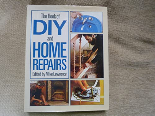 The Complete Book of DIY: A: Home Repairs (9780356179483) by Mike Lawrence