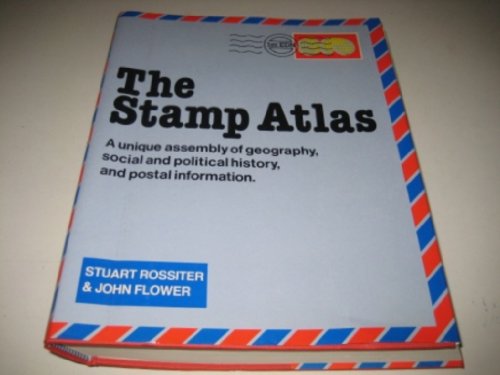 The Stamp Atlas (A unique assembly of geography, social and political history, and postal informa...