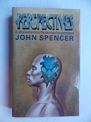 Perspectives, a radical examination of the alien abduction phenomenon (9780356186771) by Spencer, John