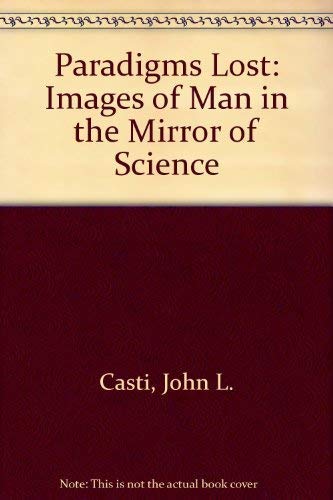 Stock image for Paradigms Lost: Images of Man in the Mirror of Science for sale by WorldofBooks