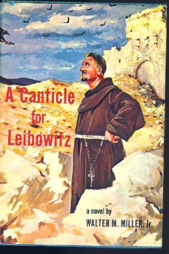 A Canticle For Leibowitz: Book One: The Saint Leibowtiz Series - Miller Jr, Walter M.