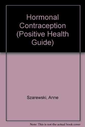 Stock image for Hormonal Contraception (Positive Health Guides) for sale by Mispah books