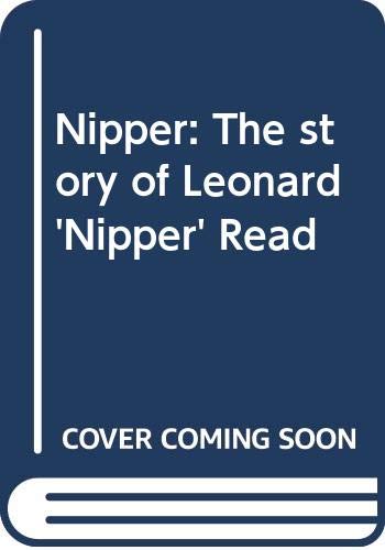 9780356197494: Nipper: The story of Leonard 'Nipper' Read