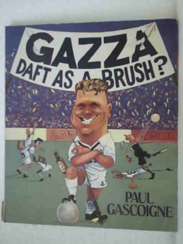 Gazza - Daft as a Brush? (9780356197517) by Gascoigne, Paul