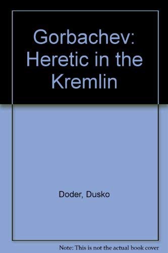 Imagen de archivo de Gorbachev: A Heretic In Kremlin: Heretic in the Kremlin a la venta por Reuseabook
