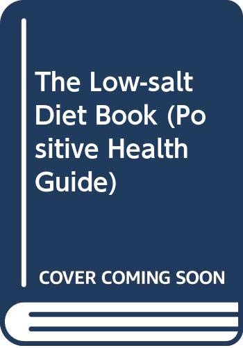 Stock image for The Low-salt Diet Book (Positive Health Guide) for sale by Goldstone Books