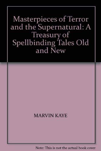 Imagen de archivo de Masterpieces Of Terror And The Supernatural: A Collection of Spinechilling Tales Old & New: A Treasury of Spellbinding Tales Old and New a la venta por AwesomeBooks