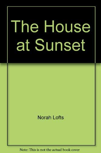 The House at Sunset by Norah Lofts The House at Sunset by Norah Lofts
