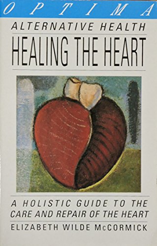 Stock image for Healing the Heart: A Holistic Guide to the Care and Repair of the Heart, for Patients and Their Families (Alternative Health S.) for sale by WorldofBooks
