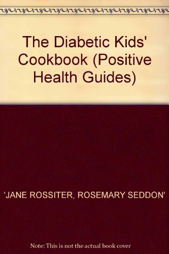 Stock image for The Diabetic Kids' Cookbook (Positive health guides) for sale by AwesomeBooks