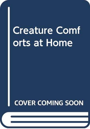 Stock image for Creature Comforts At Home for sale by WorldofBooks