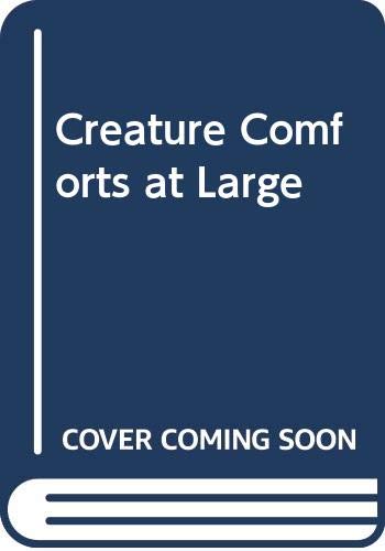 Imagen de archivo de Creature Comforts At Large a la venta por WorldofBooks