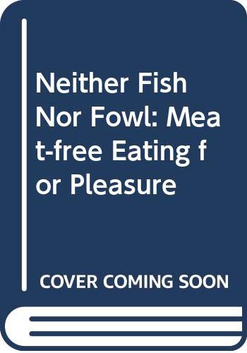 Stock image for Neither Fish Nor Fowl for sale by Open Books