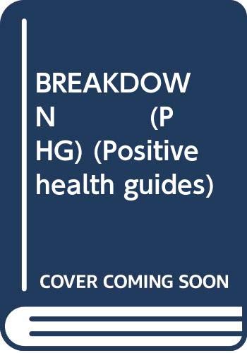 Imagen de archivo de Breakdown: Coping, Healing and Rebuilding After a Nervous Breakdown (Positive health guides) a la venta por Reuseabook