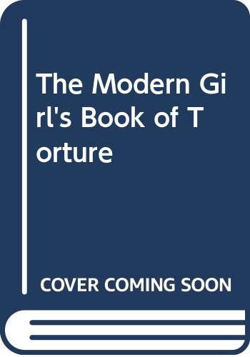 Stock image for THE MODERN GIRL'S BOOK OF TORTURE!: A REALISTIC LOOK AT HEALTH AND BEAUTY. for sale by Cambridge Rare Books