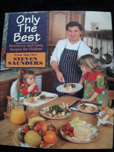 Beispielbild fr Only the Best: Nutritious and Tasty Recipes for Children zum Verkauf von WorldofBooks