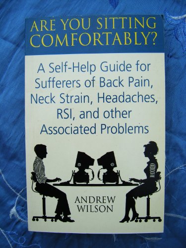 9780356210605: Are You Sitting Comfortably?: Self-help Guide for Sufferers of Back Pain, Neck Strain, Headaches, RSI and Other Associated Health Problems