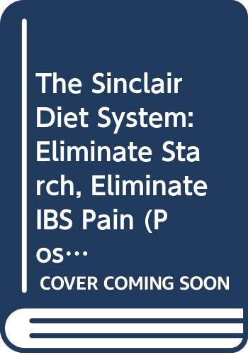 Stock image for The Sinclair Diet System: Eliminate Starch, Eliminate IBS Pain (Positive Heal. for sale by madelyns books