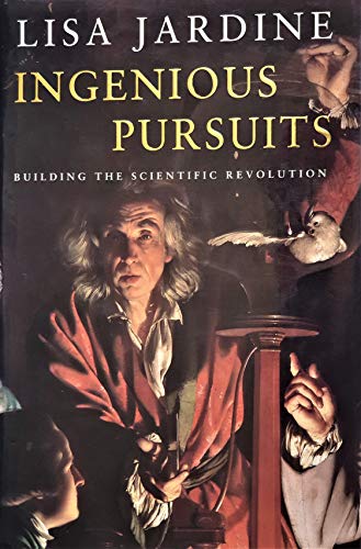9780356215716: Ingenious Pursuits: Building the Scientific Revolution