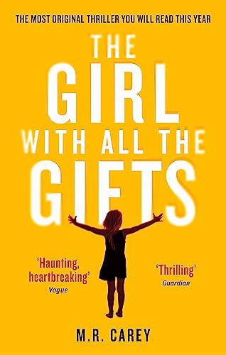 9780356500157: The Girl With All The Gifts: The most original thriller you will read this year (The Girl With All the Gifts series)