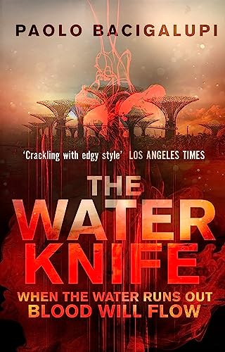 Imagen de archivo de The Water Knife: WHEN THE WATER RUNS OUT BLOOD WILL FLOW a la venta por WorldofBooks