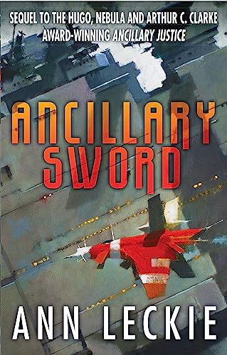 Beispielbild fr Ancillary Sword: SEQUEL TO THE HUGO, NEBULA AND ARTHUR C. CLARKE AWARD-WINNING ANCILLARY JUSTICE (Imperial Radch) zum Verkauf von WorldofBooks