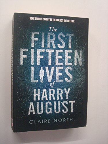 Imagen de archivo de The First Fifteen Lives of Harry August: The word-of-mouth bestseller you won't want to miss a la venta por WorldofBooks