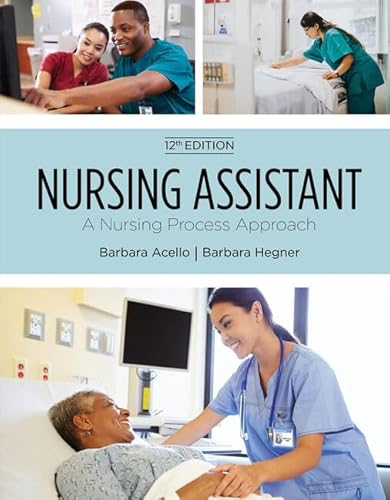 

Nursing Assistant: A Nursing Process Approach (MindTap Course List)