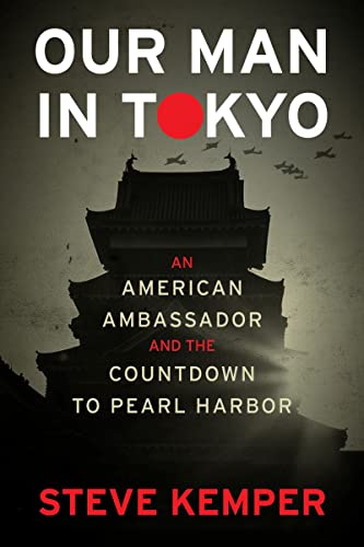 Beispielbild fr Our Man in Tokyo : An American Ambassador and the Countdown to Pearl Harbor zum Verkauf von Better World Books