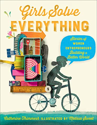 Stock image for Girls Solve Everything: Stories of Women Entrepreneurs Building a Better World for sale by Dream Books Co.