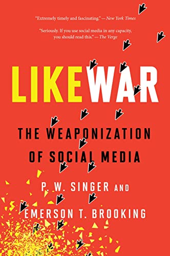 LikeWar: The Weaponization of Social Media - Brooking, Emerson T.,Singer, P. W.
