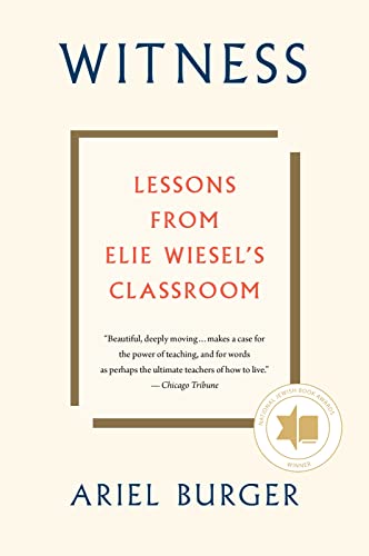 Beispielbild fr Witness : Lessons from Elie Wiesel's Classroom zum Verkauf von Better World Books