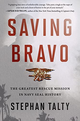 Beispielbild fr Saving Bravo: The Greatest Rescue Mission in Navy SEAL History zum Verkauf von BooksRun