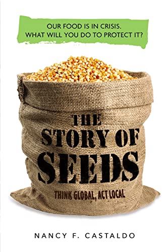 Stock image for The Story of Seeds: Our food is in crisis. What will you do to protect it? for sale by Decluttr
