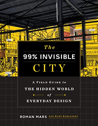 Stock image for The 99% Invisible City A Field Guide to the Hidden World of Everyday Design for sale by Daedalus Books