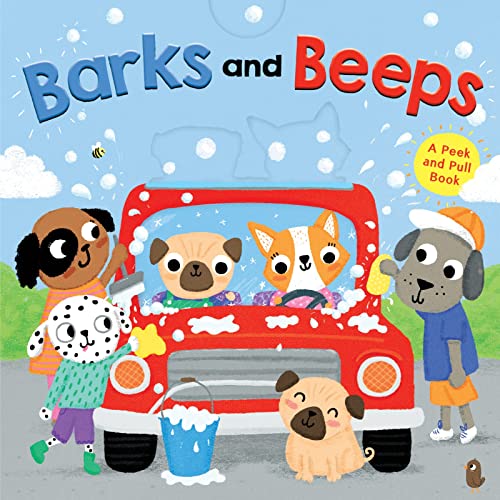 Stock image for Barks and Beeps: a Peek and Pull Book for sale by Better World Books