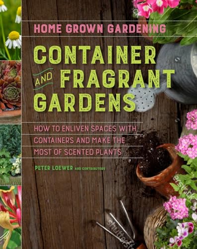 9780358161516: Container And Fragrant Gardens: How to Enliven Spaces With Containers and Make the Most of Scented Plants (Home Grown Gardening)