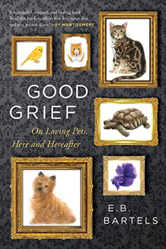 Beispielbild fr Good Grief : On Loving Pets, Here and Hereafter zum Verkauf von Better World Books