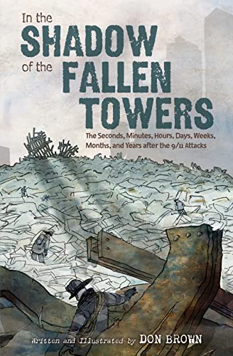 Imagen de archivo de In the Shadow of the Fallen Towers: The Seconds, Minutes, Hours, Days, Weeks, Months, and Years after the 9/11 Attacks a la venta por Half Price Books Inc.