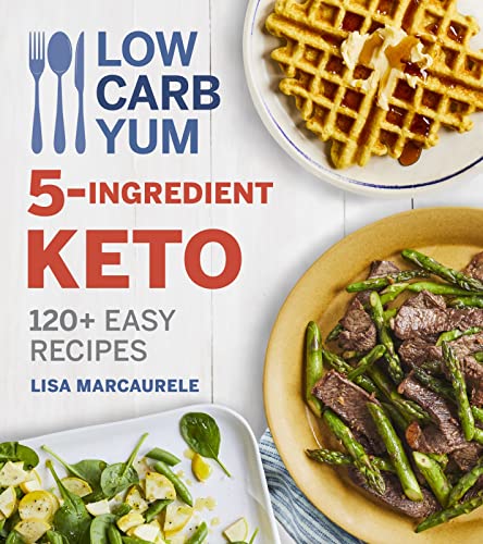 Stock image for Low Carb Yum 5-Ingredient Keto: 120+ Easy Recipes for sale by Zoom Books Company