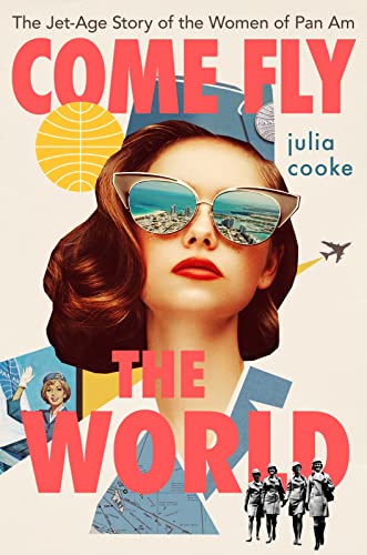 Imagen de archivo de Come Fly The World: The Jet-Age Story of the Women of Pan Am a la venta por Dream Books Co.