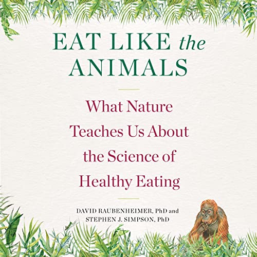 9780358299554: Eat Like the Animals: What Nature Teaches Us about the Science of Healthy Eating