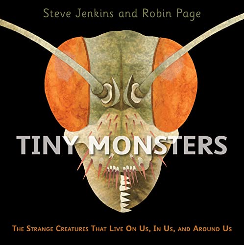 9780358307112: Tiny Monsters: The Strange Creatures That Live On Us, In Us, and Around Us