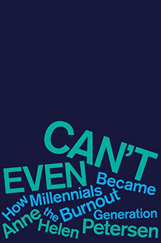 Beispielbild fr Can't Even : How Millennials Became the Burnout Generation zum Verkauf von Better World Books