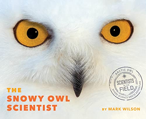 Beispielbild fr The Snowy Owl Scientist zum Verkauf von Blackwell's