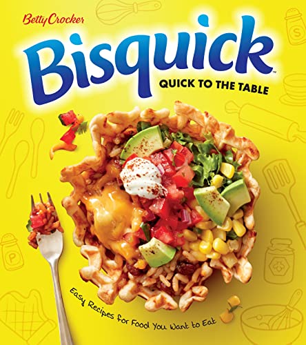 Stock image for Betty Crocker Bisquick Quick To The Table: Easy Recipes for Food You Want to Eat for sale by Goodwill of Colorado