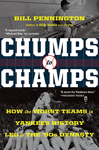 Stock image for Chumps To Champs: How the Worst Teams in Yankees History Led to the '90s Dynasty for sale by SecondSale