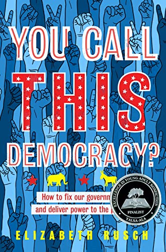 Imagen de archivo de You Call This Democracy?: How to Fix Our Government and Deliver Power to the People a la venta por SecondSale